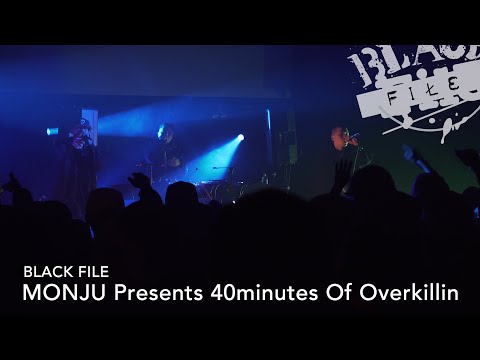 "MONJU Presents 40minutes Of Overkillin'"