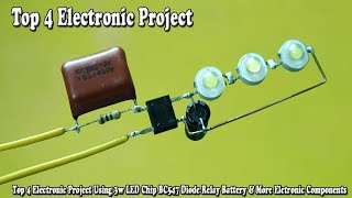 Top 4 Electronic Project Using 3w LED Chip BC547 Diode Relay Battery &amp; More Eletronic Components