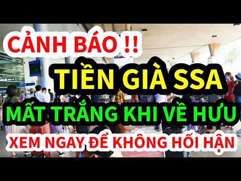 CẢNH BÁO TIỀN GIÀ SSA CHIÊU TRÒ KHIẾN NHIỀU NGƯỜI TRẮNG TAY KHI VỀ HƯU