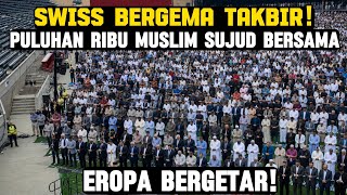 SUBHANALLAH! TENS OF THOUSANDS OF MUSLIMS PRAY EID AL-ADHA IN SWITZERLAND 😱 TAKBIR ECHOES IN THE ...