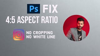 How to resize your Photo to fit Instagram 4:5 Aspect Ratio || No Cropping & No White Lines || PS screenshot 3