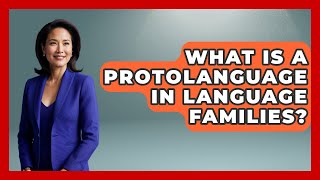 What Is A Protolanguage In Language Families? - The Student Atlas