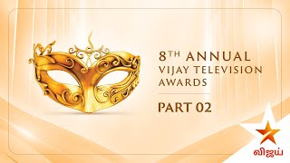 8th Annual Vijay Television Award | Full Episode | Part 02