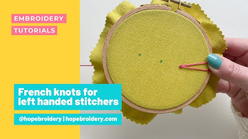 How to do the French knot for hand embroidery when you’re left handed