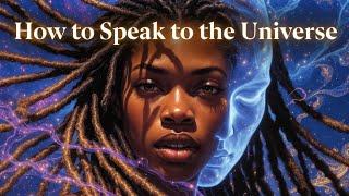 How to Speak to the Universe (The Language It Actually Understands)