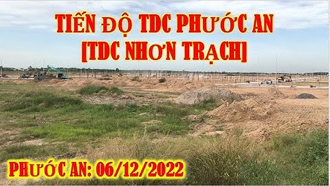 Tiến độ xây dựng tái định cư nhơn trạch, tái định cư phước an 12-2022  – bất động sản nhơn trạch