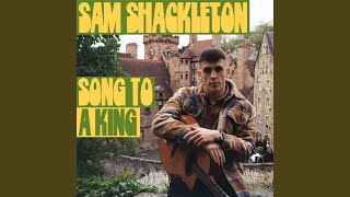 Video thumbnail of "Sam Shackleton - Song to a King"
