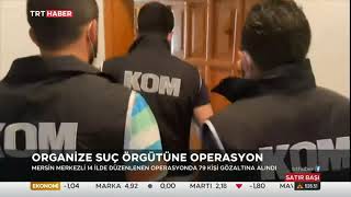 Mersinde Organize Suç Örgütüne Operasyon 2.06.2021 Turkey