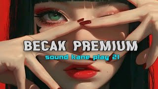 Download Lagu BECAK PREMIUM - PLAY 21 || SOUND KANE 2025 MP3