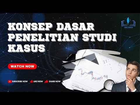 KONSEP DASAR PENELITIAN STUDI KASUS