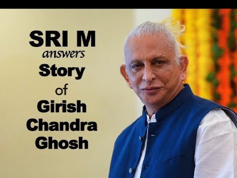 Sri M answers - (Short Video) - Can you relate the story of Girish Chandra Ghosh?