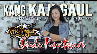 SHR PROJECT feat DINDA PUSPITASARI - KANG KAJI GAUL  ( SKA VERSION )