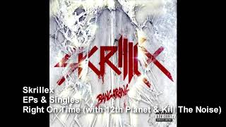 Skrillex - Right On Time (with 12th Planet &amp; Kill The Noise)