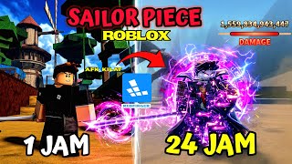 24 Jam Di Sailor Piece - AFK Tercepat Dari NOOB Sampai DEWA || Roblox Redfinger