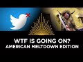 Now WTF is Going On? American Meltdown Edition