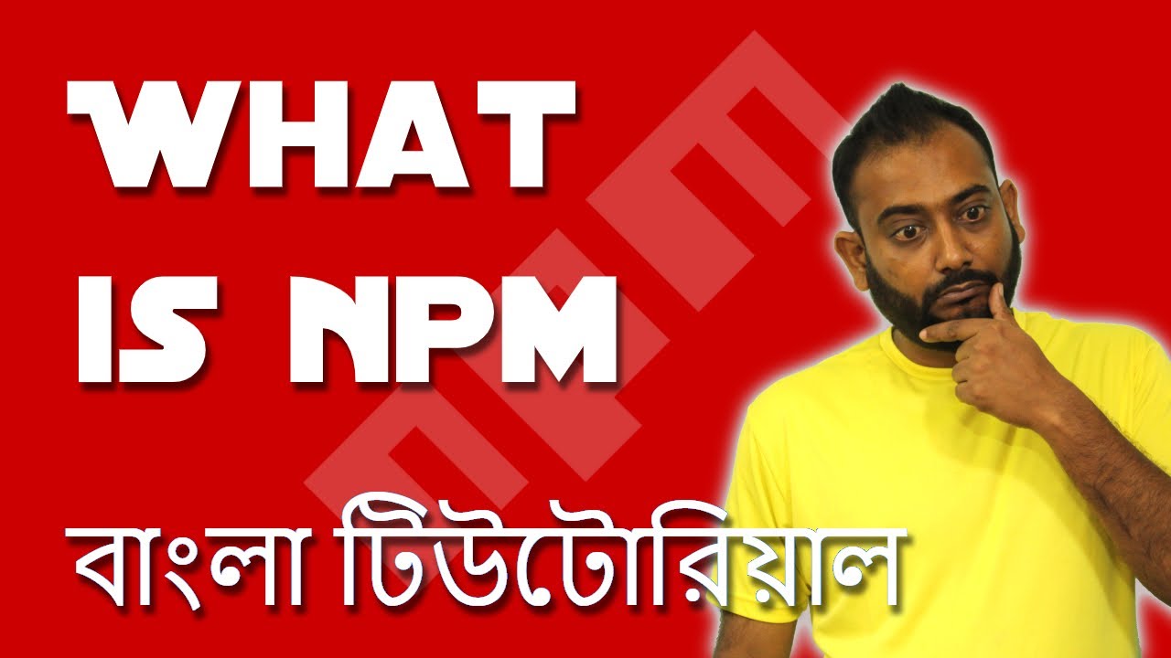 What is NPM - Node Package Manager | npm কি | npm এর সুবিধা কি | EP 01 ...