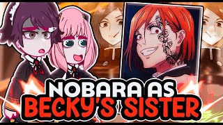 ||Spy x Family reacting to NOBARA KUGISAKI AS BECKY'S SISTER|| \\🇧🇷/🇺🇲// ◆Bielly - Inagaki◆