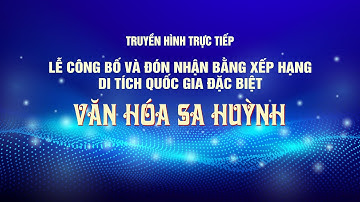 [Trực tiếp] “Lễ Công bố và đón nhận Bằng xếp hạng Di tích quốc gia đặc biệt Văn hóa Sa Huỳnh”
