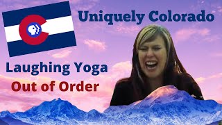OUT OF ORDER: Laughing Yoga