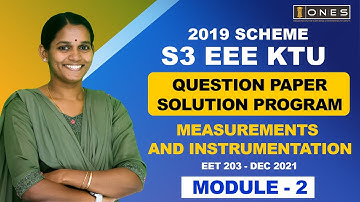 S3 KTU 2019 Scheme QP Solution | EE |  MEASUREMENTS AND INSTRUMENTATION | EET203 | Module2- DEC 2021