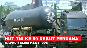 Parade Alutsista Hut TNI  ke80 Jadi Panggung Debut Kapal Selam KSOT-008