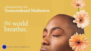 Transcendental Meditation documentary, the world breathes.