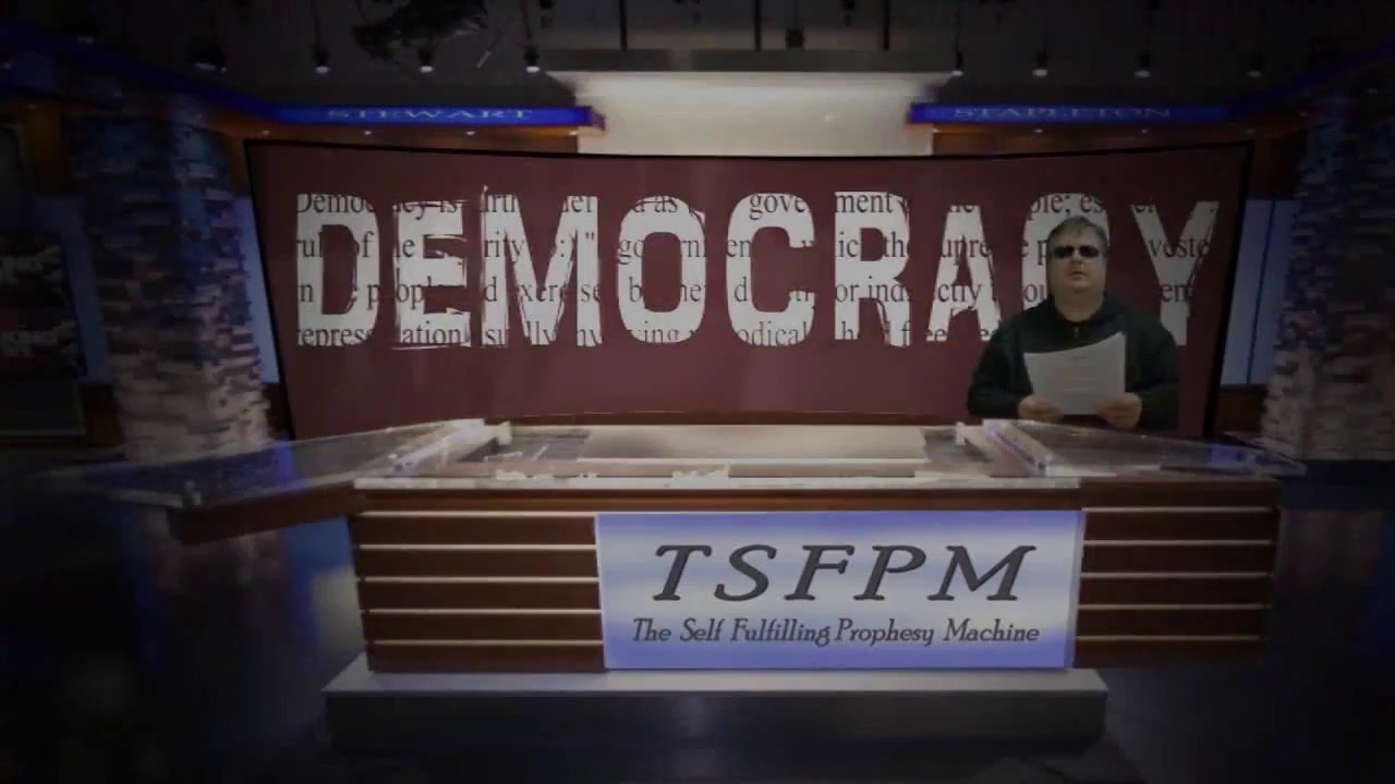 The Self Fulfilling Prophesy Machine - DEMOCRACY