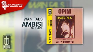 Iwan Fals - Ambisi (Karaoke Video) | No Vocal