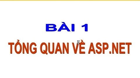 Bài 1: Tổng Quan Về ASP.NET