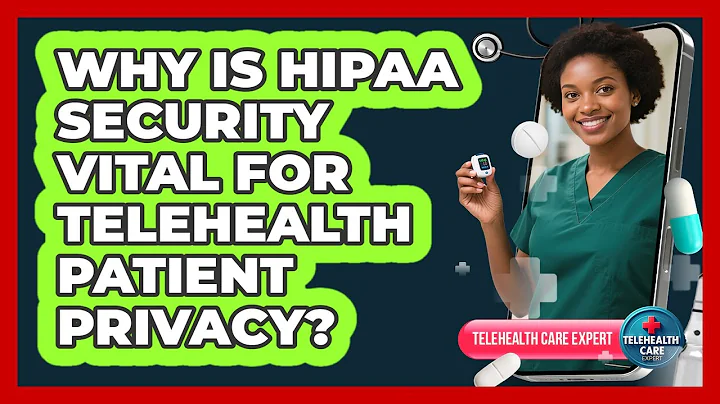 Why Is HIPAA Security Vital For Telehealth Patient Privacy? - Telehealth Care Expert