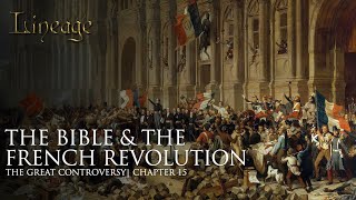 The Bible & The French Revolution | The Great Controversy | Chapter 15 | Lineage