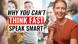 Why You Struggle To Think Fast And Talk Smart