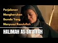kisah Perjalanan Hidup Halimatussa'diyah ibunda yang menyusui Rasulullah