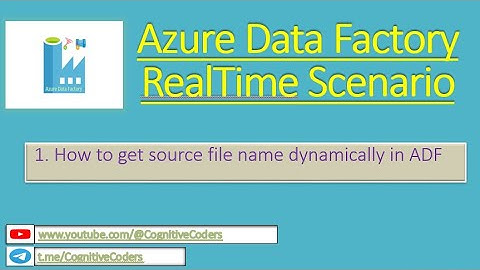 How to get source file name dynamically in ADF | Azure Data Factory | Real Time Scenario
