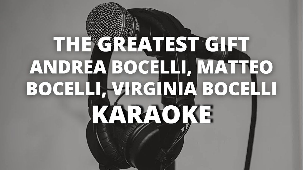 The greatest gift - Andrea Bocelli, Matteo Bocelli, Virginia Bocelli - KARAOKE INSTRUMENTAL The greatest gift - Andrea Bocelli, Matteo Bocelli, Virginia Bocelli - KARAOKE INSTRUMENTAL