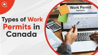 Types of Work Permits in Canada