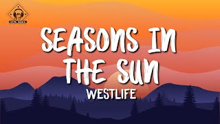 Westlife - Seasons In The Sun (Lyrics)