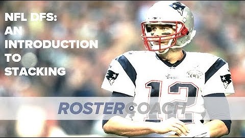 NFL DFS Strategy: An Introduction to Stacking