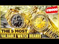 The 5 Most valuable watch brands in 2022