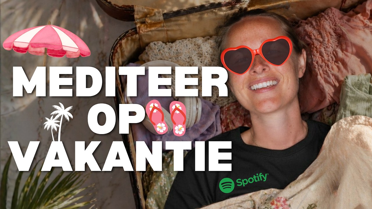 Ik ga op reis en ik neem mee... Doe het Zelfliefde? 😎🤷‍♀️🌴 Mediteren op vakantie!