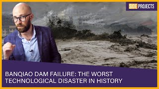 Banqiao Dam Failure: The Worst Technological Disaster in History