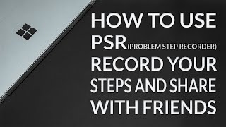 How to Use Problem Step Recorder on Windows 10 #psr #pc #computer