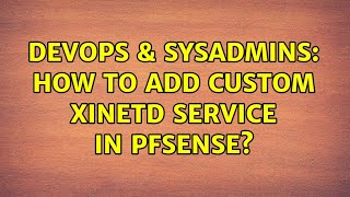 DevOps & SysAdmins: How to add custom xinetd Service in pfSense?