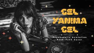 Gel Yanıma Gel Psychedelic Anatolian Rock - Funk Cover