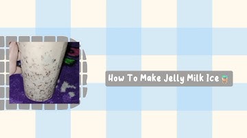 PROCEDURES TEXT || How To Make Jelly Milk Ice🧋