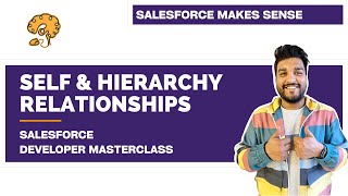 Self & Hierarchy Relationships | Salesforce Developer Masterclass