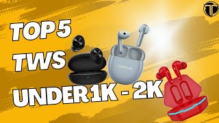 Best Budget Tws Earphones Under 2000 Inr Tech Thrusts