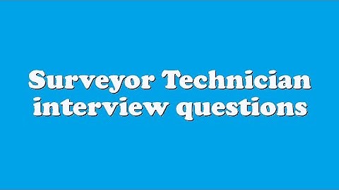 Surveyor Technician interview questions