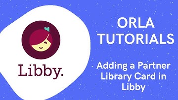 ORLA Tutorials - Adding a Partner Library Card in Libby