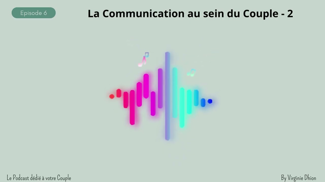 Episode 6 - La Communication au sein des Couples - Complément